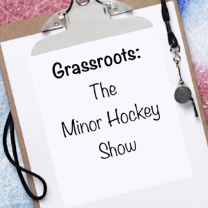 Grassroots The Minor Hockey Show